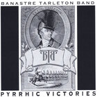 Banastre Tarleton Band - Pyrrhic Victories