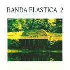 Banda Elastica - Banda Elastica II
