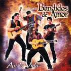 Bandidos de Amor - Asi La Vida