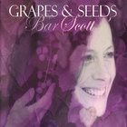 Bar Scott - Grapes and Seeds