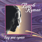 Barb Ryman - Lay Me Open