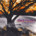 Barb Ryman - Like A Tree