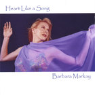 Barbara Markay - Heart Like A Song