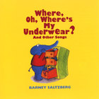 Barney Saltzberg - Where, Oh, Where's My Underwear?
