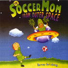 Barney Saltzberg - The Soccer Mom From Outer Space