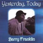 Barry Franklin - Yesterday, Today