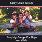 Barry Louis Polisar - Naughty Songs for Boys and Girls