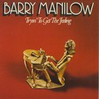 Barry Manilow - Tryin' To Get The Feeling (Reissued 2006)