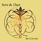 Bart Caruso - Now & Then