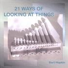 Bart Hopkin - 21 Ways of Looking at Things