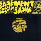 Basement Jaxx - Make Me Sweat