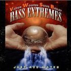 Bass Extremes - Just Add Water