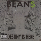 Beans - Destiny is Here