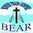 Bear - Biker Trash Gospel