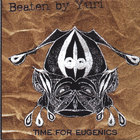 Beaten By Yuri - Time For Eugenics