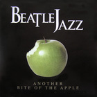 Beatlejazz - Another Bite Of The Apple