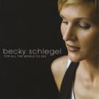 Becky Schlegel - For All The World To See