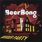 Beerbong - Murder Party