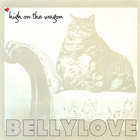 bellylove - High on the Wagon
