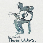Ben Howard - These Waters (EP)