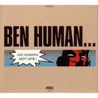 Ben Human - Go Human Not Ape!