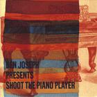 Ben Joseph - Shoot the Piano Player