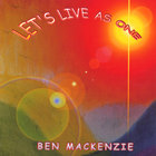 Ben Mackenzie - Let's Live As One
