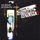 Ben Rogers' Instrumental Asylum - Welcome to the Instrumental Asylum
