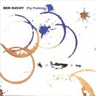 Ben Suchy - Fly Fishing