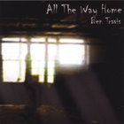 Ben Travis - All the Way Home