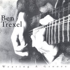 Ben Trexel - Wearing A Groove