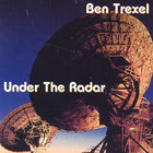 Ben Trexel - Under The Radar