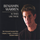 Benjamin Warren - In Times Like These