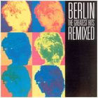 Berlin - The Greatest Hits Remixed
