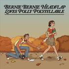 Bernie Bernie Headflap Loves Polly Polysyllable