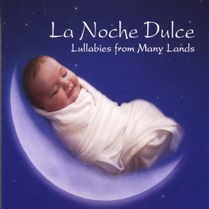 La Noche Dulce: Lullabies from Many Lands