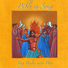 Bible in Song - Sing Psalms unto Him