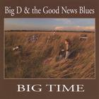 Big D & the Good News Blues - Big Time