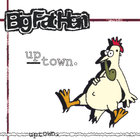 Big Fat Hen - Uptown