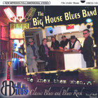 Big House Blues Band - We Knew Them When...