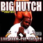 Big Hutch - Live From The Ghetto