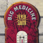 Big Medicine - Fever in the South