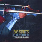 Big Sam's Funky Nation - Take Me Back