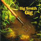 Big Smith - Gig