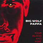 Big Wolf Pappa - Your Blood and Mine