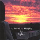 BIGBEN - As Love Lies Sleeping