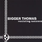 Bigger Thomas - Resisting Success