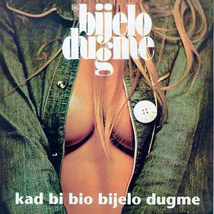 Kad Bi Bio Bijelo Dugme