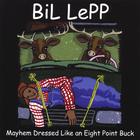 Bil Lepp - Mayhem Dressed as an Eight Point Buck