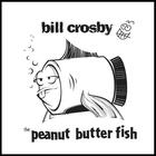 bill crosby - The Peanut Butter Fish